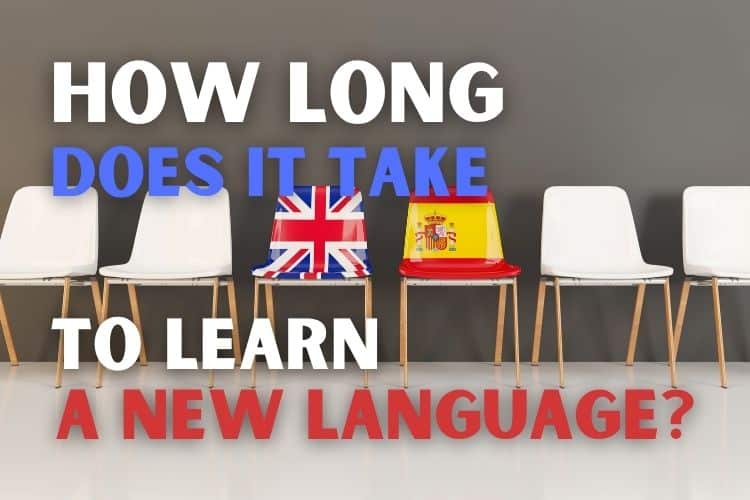How Long Does It Take to Learn a New Language? + How To Speed Up the Process